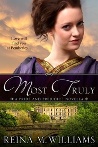  Reina M. Williams - Most Truly: A Pride and Prejudice Novella - Love at Pemberley, #1.