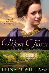 Most Truly: A Pride and Prejudice Novella