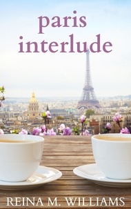  Reina M. Williams - Paris Interlude - Escape in Love, #2.