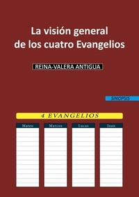 Reina-Valera Antigua - La visión general de los cuatro Evangelios - REINA-VALERA ANTIGUA (RVA).