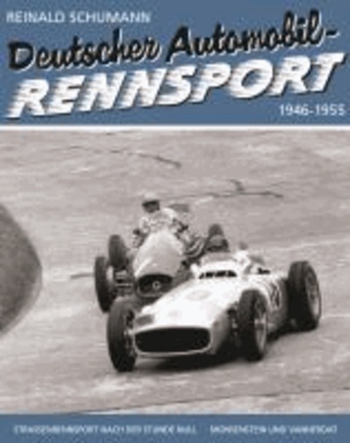 Reinald Schumann - Deutscher Automobil-Rennsport in Deutschland 1946-1955.