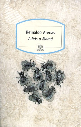 Reinaldo Arenas - Adios A Mama.