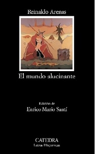 Reinaldo Arenas - EL Mundo Alucinante - Una novela de aventuras.