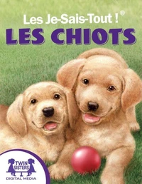 Les Je-Sais-Tout !® Les Chiots