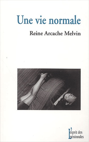 Reine Arcache Melvin - Une Vie Normale.