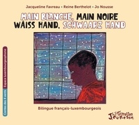 Jo Nousse et Reine Berthelot - Main blanche, main noire - Wäiss Hand, schwaarz Hand (bilingue français-luxembourgeois).