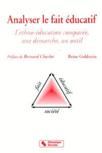 Reine Goldstein - Analyser Le Fait Educatif. Ethno-Education Comparee, Une Demarche, Un Outil.
