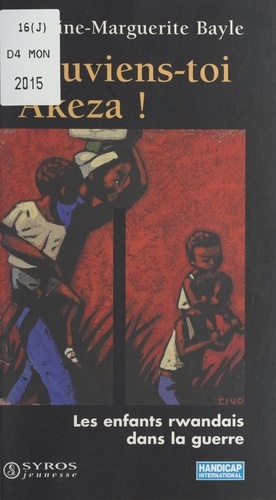 Souviens-toi Akeza !. Les enfants rwandais dans la guerre