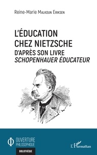 Reine-Marie Malkoun Eriksen - L'éducation chez Nietzsche d'après son livre "Schopenhauer éducateur".