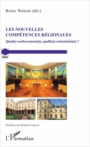 Reine Wakote - Les nouvelles compétences régionales - Quel(s) renforcement(s), quelle(s) orientations ?.