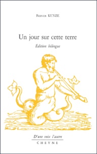 Reiner Kunze - Un Jour Sur Cette Terre. Edition Bilingue Francais-Allemand.