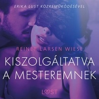Reiner Larsen Wiese et - Lust - Kiszolgáltatva a mesteremnek – Szex és erotika.