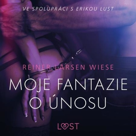 Reiner Larsen Wiese et  LUST - Moje fantazie o únosu – Erotická povídka.