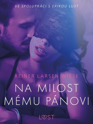 Reiner Larsen Wiese et - Lust - Na milost mému pánovi - Erotická povídka.