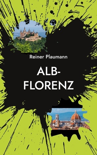 Alb-Florenz. Ein Kriminalroman von der Schwäbischen Alb