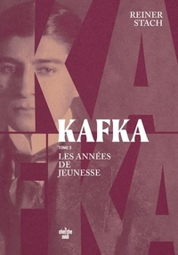 Reiner Stach - Kafka - Les années de jeunesse.