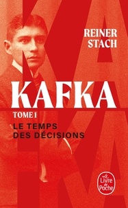 Reiner Stach - Kafka - Tome 1, Le temps des décisions.