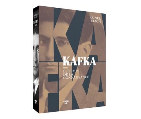 Kafka. Tome 2, Le temps de la connaissance