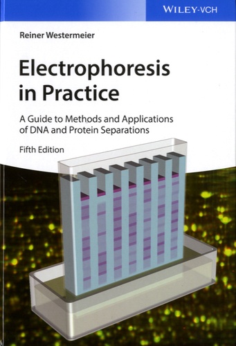Reiner Westermeier - Electrophoresis in Practice - A Guide to Methods and Applications of DNA and Protein Separations.