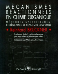 Reinhard Bruckner - Mecanismes Reactionnels En Chimie Organique. Methodes Synthetiques, Stereochimie Et Reactions Modernes.
