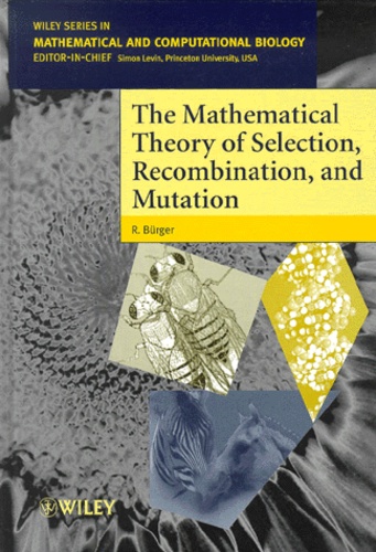 Reinhard Burger - The Mathematical Theory Of Selection, Recombination, And Mutation.