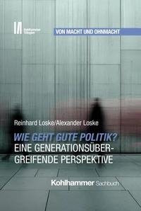 Wie geht gute Politik? Eine generationsübergreifende Perspektive