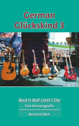 German Glückskind 3. Rock'n Roll Until I Die