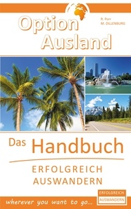 Reinhard Porr et Markus Dillenburg - Option Ausland - Erfolgreich Auswandern - Das Handbuch - wherever you want to go....