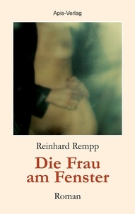 Reinhard Rempp - Die Frau am Fenster.