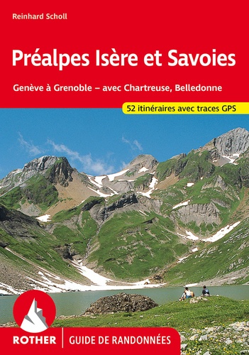 Préalpes Isère et Savoies. De Genève à Grenoble - avec la Chartreuse et Belledonne, 52 randonnées sélectionnées