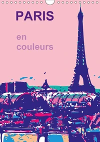 PARIS en couleurs (Calendrier mural 2017 DIN A4 vertical)