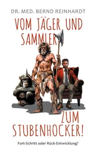 Vom Jäger &amp; Sammler zum Stubenhocker!