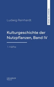 Kulturgeschichte der Nutzpflanzen, Band IV, 1. Hälfte
