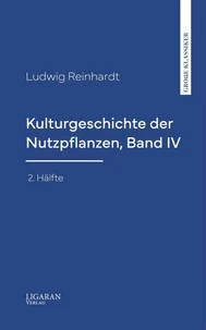 Kulturgeschichte der Nutzpflanzen, Band IV, 2. Hälfte