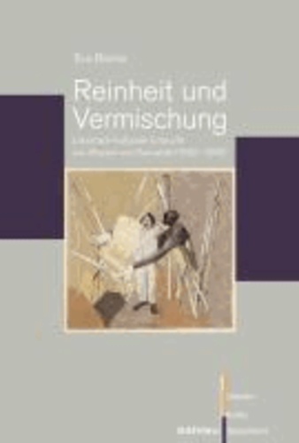 Reinheit und Vermischung - Literarisch-kulturelle Entwürfe von »Rasse« und Sexualität (1900-1930).