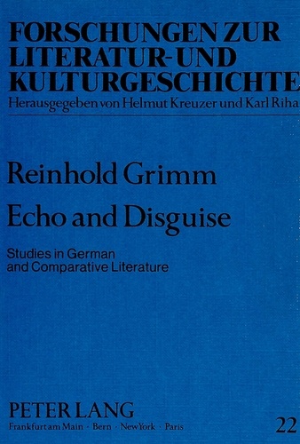 Reinhold Grimm - Echo and Disguise - Studies in German and Comparative Literature.