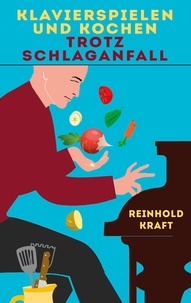 Reinhold Kraft - Klavierspielen und Kochen trotz Schlaganfall.