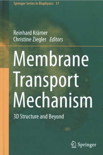 Reinhold Kramer et Christine Ziegler - Membrane Transport Mechanism - 3D Structure and Beyond.