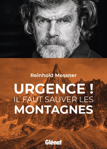 Urgence !. Il faut sauver les montagnes