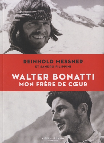Reinhold Messner - Walter Bonatti, mon frère de coeur.