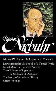 Reinhold Niebuhr: Major Works on Religion and Politics (LOA #263)