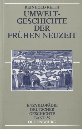 Reinhold Reith - Umweltgeschichte der Frühen Neuzeit.