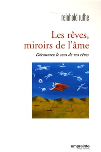 Reinhold Ruthe - Les rêves, miroirs de l'âme - Découvrez le sens de vos rêves.