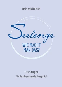 Seelsorge - wie macht man das?