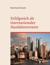 Reinhold Schütt - Erfolgreich als internationaler Handelsvertreter - Starten Sie in das weltweite Handelsmittler-Geschäft.