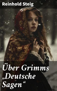 Über Grimms "Deutsche Sagen"
