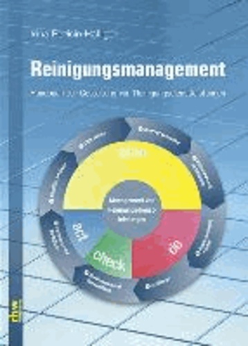 Reinigungsmanagement - Handbuch zur Planung und Gestaltung von Reinigungsdienstleistungen.