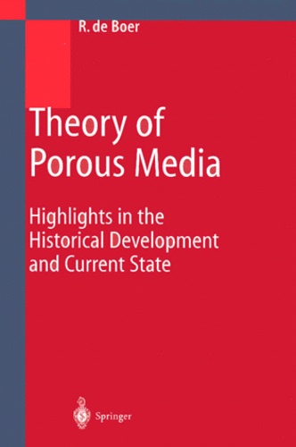 Reint De Boer - THEORY OF POROUS MEDIA. - Highlights in the Historical Development and Current State.