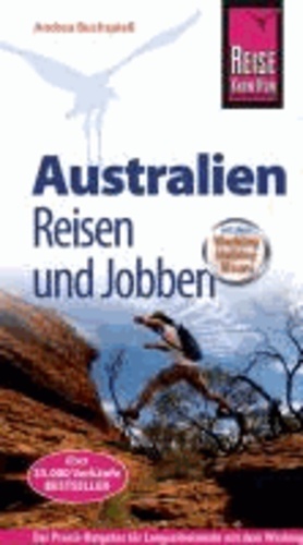 Reise Know-How: Australien - Reisen und Jobben mit dem Working Holiday Visum - Der Praxis-Ratgeber.