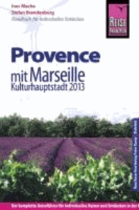 Reise Know-How Provence - Mit Marseille, Kulturhauptstadt 2013. Reiseführer für individuelles Entdecken.